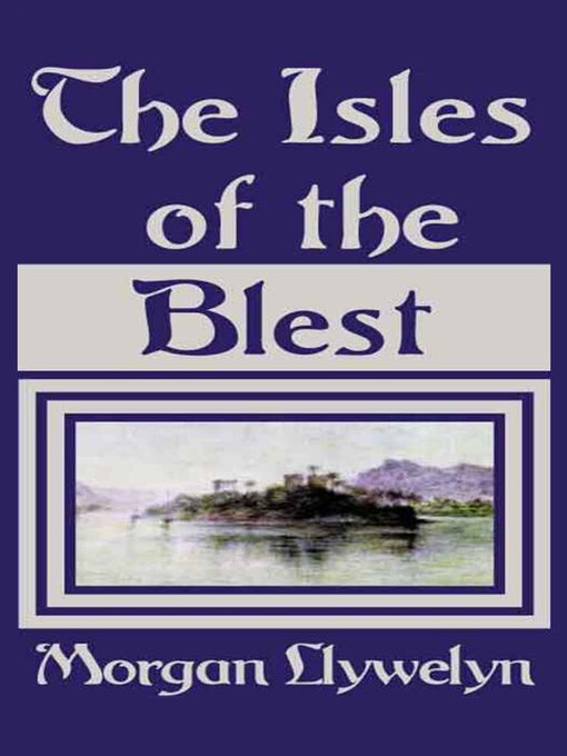 Title details for The Isles of the Blest by Morgan Llywelyn - Available
